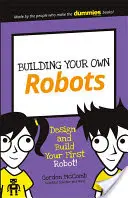 Budowanie własnych robotów: Zaprojektuj i zbuduj swojego pierwszego robota! - Building Your Own Robots: Design and Build Your First Robot!