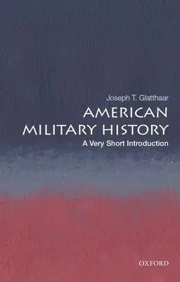 Amerykańska historia wojskowości: Bardzo krótkie wprowadzenie - American Military History: A Very Short Introduction