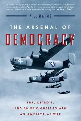 Arsenał demokracji: Fdr, Detroit i epicka misja uzbrojenia Ameryki w czasie wojny - The Arsenal of Democracy: Fdr, Detroit, and an Epic Quest to Arm an America at War