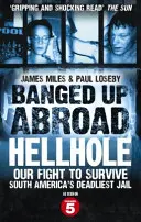 Banged Up Abroad: Piekielna dziura - nasza walka o przetrwanie w najbardziej śmiercionośnym więzieniu Ameryki Południowej - Banged Up Abroad: Hellhole - Our Fight to Survive South America's Deadliest Jail