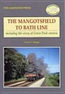 Linia z Mangotsfield do Bath - w tym historia stacji Green Park - Mangotsfield to Bath Line - Including the Story of Green Park Station