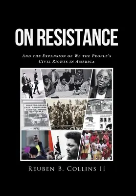 O oporze: I rozszerzenie praw obywatelskich nas, ludzi w Ameryce - On Resistance: And the Expansion of We the People's Civil Rights in America