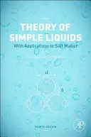 Teoria cieczy prostych: Z zastosowaniami do materii miękkiej - Theory of Simple Liquids: With Applications to Soft Matter