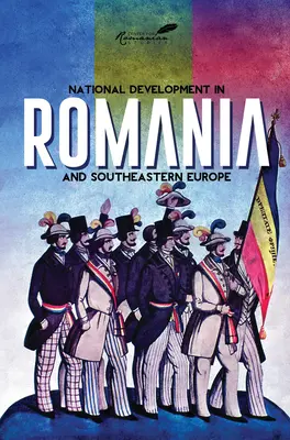 Rozwój narodowy w Rumunii i Europie Południowo-Wschodniej - National Development in Romania and Southeastern Europe