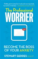 The Professional Worrier: Zostań szefem swojego niepokoju - The Professional Worrier: Become the Boss of Your Anxiety