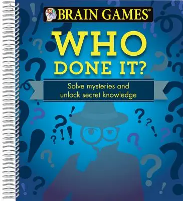 Gry Mózgowe - Kto to zrobił?: Rozwiąż zagadki i odblokuj tajną wiedzę - Brain Games - Who Done It?: Solve Mysteries and Unlock Secret Knowledge