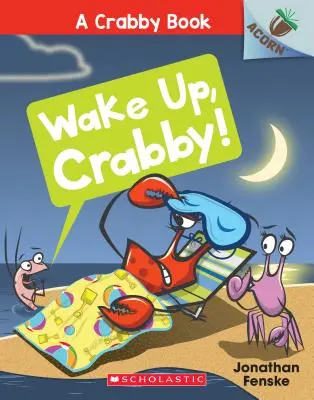 Obudź się, Krabiku! Książeczka z żołędziami (Książeczka z krabami #3), 3 - Wake Up, Crabby!: An Acorn Book (a Crabby Book #3), 3