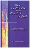 Twoje bierzmowanie w Kościele Anglii - dorosłe podejście do życia w chrześcijańskim zaangażowaniu - Your Confirmation in the Church of England - An Adult Approach to a Life of Christian Commitment