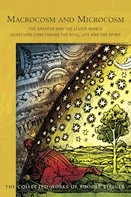 Makrokosmos i Mikrokosmos: Większy i mniejszy świat: Pytania dotyczące duszy, życia i ducha (Cw 119) - Macrocosm and Microcosm: The Greater and the Lesser World: Questions Concerning the Soul, Life and the Spirit (Cw 119)