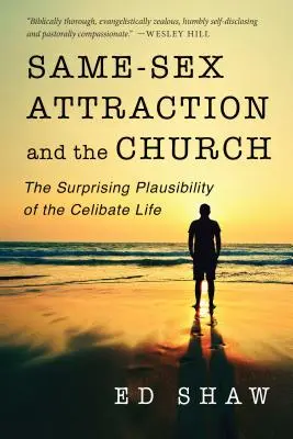 Przyciąganie osób tej samej płci a Kościół: Zaskakująca wiarygodność życia w celibacie - Same-Sex Attraction and the Church: The Surprising Plausibility of the Celibate Life