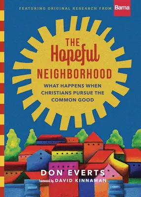 The Hopeful Neighborhood: Co się dzieje, gdy chrześcijanie dążą do wspólnego dobra? - The Hopeful Neighborhood: What Happens When Christians Pursue the Common Good
