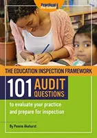 Ramy inspekcji edukacyjnych 101 PYTAŃ AUDYTOWYCH do oceny praktyki i przygotowania się do inspekcji - Education Inspection Framework 101 AUDIT QUESTIONS to evaluate your practice and prepare for inspection