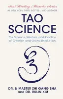 Nauka Tao: Nauka, mądrość i praktyka tworzenia i wielkiego zjednoczenia - Tao Science: The Science, Wisdom, and Practice of Creation and Grand Unification