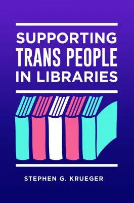 Wspieranie osób transpłciowych w bibliotekach - Supporting Trans People in Libraries