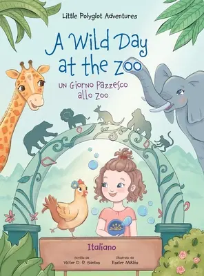 Dziki dzień w zoo / un Giorno Pazzesco Allo Zoo - Edycja włoska: Książka obrazkowa dla dzieci - A Wild Day at the Zoo / un Giorno Pazzesco Allo Zoo - Italian Edition: Children's Picture Book