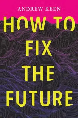 Jak naprawić przyszłość - How to Fix the Future