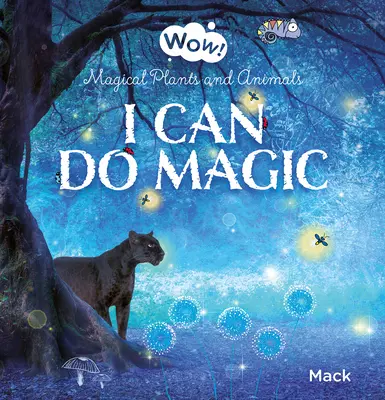 Wow! Potrafię czarować. Magiczne rośliny i zwierzęta - Wow! I Can Do Magic. Magical Plants and Animals