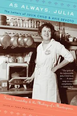 Jak zawsze, Julia: Listy Julii Child i Avis Devoto - As Always, Julia: The Letters of Julia Child and Avis Devoto