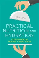 Praktyczne odżywianie i nawadnianie dla osób z demencją - Practical Nutrition and Hydration for Dementia-Friendly Mealtimes