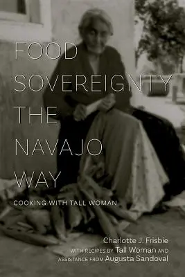 Suwerenność żywnościowa na sposób Navajo: Gotowanie z wysoką kobietą - Food Sovereignty the Navajo Way: Cooking with Tall Woman