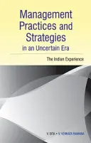 Praktyki i strategie zarządzania w niepewnej erze: Doświadczenia Indii - Management Practices and Strategies in an Uncertain Era: The Indian Experience