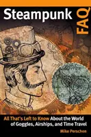 Steampunk FAQ: Wszystko, co warto wiedzieć o świecie gogli, sterowców i podróży w czasie - Steampunk FAQ: All That's Left to Know about the World of Goggles Airships and Time Travel