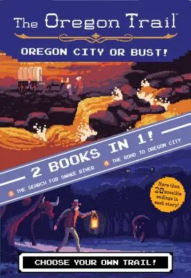 Oregon City or Bust! (Dwie książki w jednej): Poszukiwanie Snake River i droga do Oregon City - Oregon City or Bust! (Two Books in One): The Search for Snake River and the Road to Oregon City