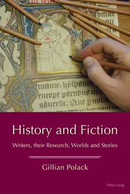 Historia i fikcja: Pisarze, ich badania, światy i historie - History and Fiction: Writers, Their Research, Worlds and Stories