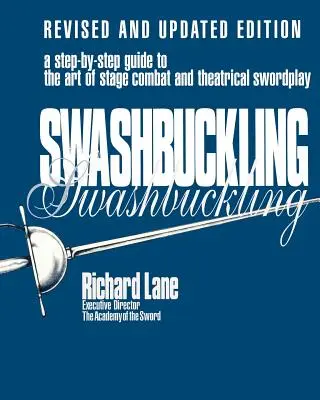 Swashbuckling: Przewodnik krok po kroku po sztuce walki na scenie i teatralnej szermierce, wydanie poprawione i zaktualizowane - Swashbuckling: A Step-by-Step Guide to the Art of Stage Combat & Theatrical Swordplay, Revised & Updated Edition