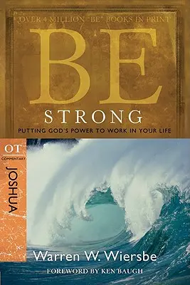 Bądź silny: Jozue, Komentarz OT: Boża moc w twoim życiu - Be Strong: Joshua, OT Commentary: Putting God's Power to Work in Your Life