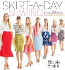 Skirt-A-Day Sewing: Stwórz 28 spódnic, aby wyglądać niepowtarzalnie każdego dnia - Skirt-A-Day Sewing: Create 28 Skirts for a Unique Look Every Day