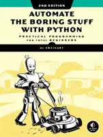 Automate the Boring Stuff with Python, 2nd Edition: Praktyczne programowanie dla początkujących - Automate the Boring Stuff with Python, 2nd Edition: Practical Programming for Total Beginners