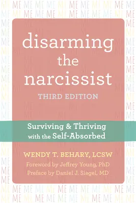 Rozbrojenie narcyza: Przetrwanie i przetrwanie z osobą zaabsorbowaną sobą - Disarming the Narcissist: Surviving and Thriving with the Self-Absorbed