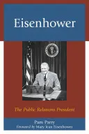 Eisenhower: prezydent public relations - Eisenhower: The Public Relations President