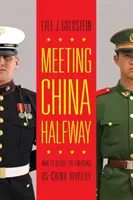 Spotkanie z Chinami w połowie drogi: Jak rozładować pojawiającą się rywalizację między USA a Chinami - Meeting China Halfway: How to Defuse the Emerging US-China Rivalry