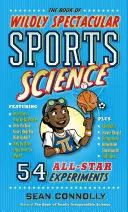 The Book of Wildly Spectacular Sports Science: 54 gwiazdorskie eksperymenty - The Book of Wildly Spectacular Sports Science: 54 All-Star Experiments