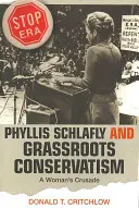 Phyllis Schlafly i oddolny konserwatyzm: Kobieca krucjata - Phyllis Schlafly and Grassroots Conservatism: A Woman's Crusade