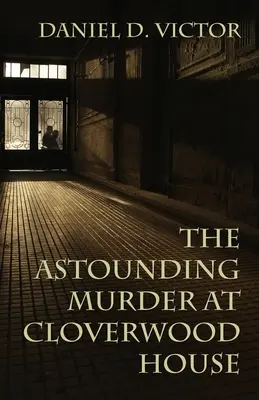 Zdumiewające morderstwo w Cloverwood House - The Astounding Murder At Cloverwood House