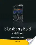 Blackberry Bold Made Simple: Dla Blackberry Bold 9700 Series - Blackberry Bold Made Simple: For the Blackberry Bold 9700 Series