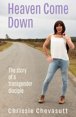 Niebo zstąpiło: historia ucznia transpłciowego - Heaven Come Down: The Story of a Transgender Disciple