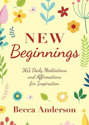 Nowe początki: 365 codziennych medytacji i afirmacji dla inspiracji - New Beginnings: 365 Daily Meditations and Affirmations for Inspiration