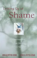 Pozbycie się wstydu: Zrozumienie, jak wstyd wpływa na twoje życie - Letting Go of Shame: Understanding How Shame Affects Your Life