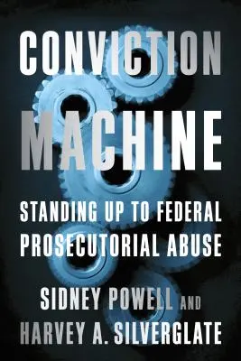 Conviction Machine: Przeciwstawiając się nadużyciom prokuratorów federalnych - Conviction Machine: Standing Up to Federal Prosecutorial Abuse