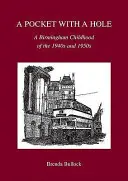 Kieszeń z dziurką - dzieciństwo w Birmingham w latach 40. i 50. ubiegłego wieku - Pocket with a Hole - A Birmingham Childhood of the 1940s and 1950s