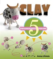 Glina: 5-etapowe rękodzieło dla dzieci - Clay: 5-Step Handicrafts for Kids