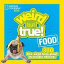 Dziwne, ale prawdziwe jedzenie: 300 ciekawostek o niesamowitych produktach spożywczych - Weird But True Food: 300 Bite-Size Facts about Incredible Edibles