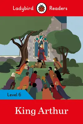 Król Artur - Ladybird Readers Poziom 6 - King Arthur - Ladybird Readers Level 6