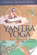 Jantra joga: tybetańska joga ruchu - Yantra Yoga: Tibetan Yoga of Movement