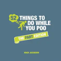 52 rzeczy do zrobienia podczas kupy - edycja pierdnięcia - 52 Things to Do While You Poo - The Fart Edition