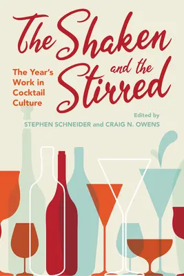 Wstrząśnięte i zmieszane: Rok pracy w kulturze koktajlowej - The Shaken and the Stirred: The Year's Work in Cocktail Culture